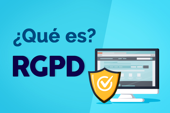 ¿Qué es el RGPD? Descubre todo lo que tienes que saber