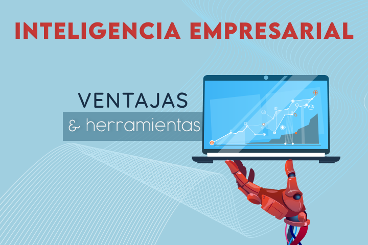 ¿Qué ventajas aporta la inteligencia empresarial a tu negocio?