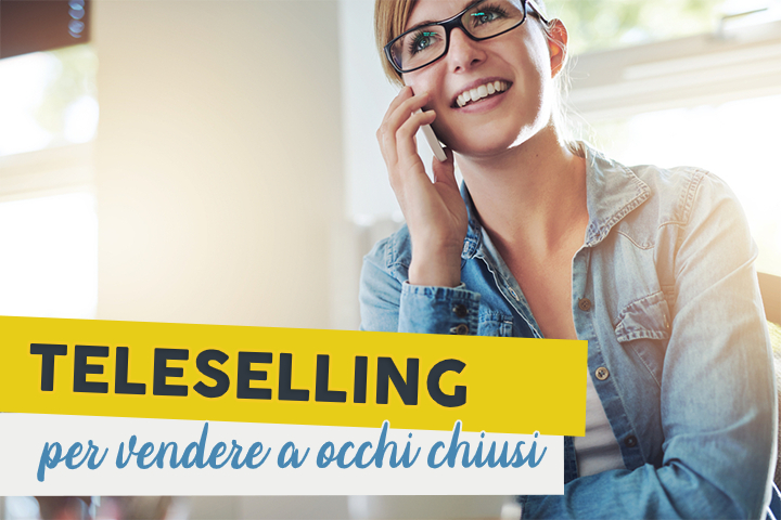 Come vendere a occhi chiusi con il teleselling