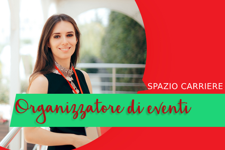 Organizzatore eventi: chi si nasconde dietro questo ruolo?