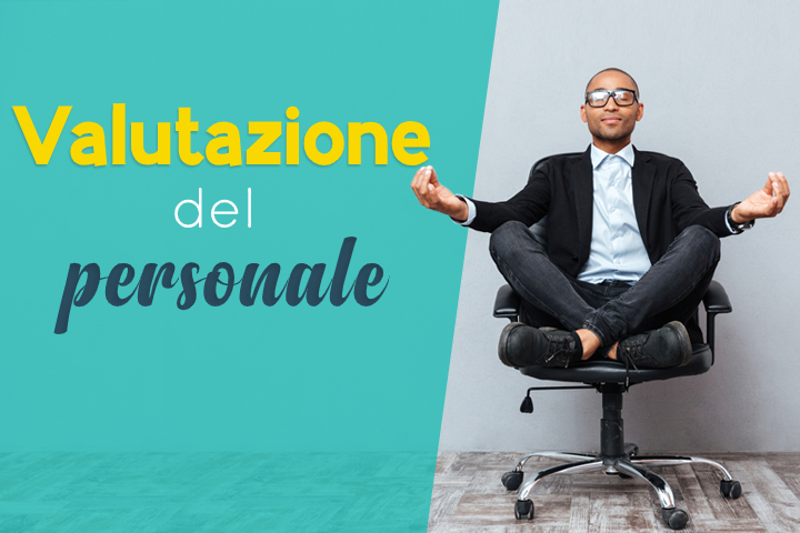 Valutazione del personale: Manuale di sopravvivenza per HR