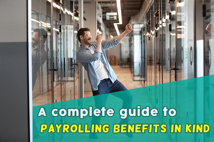 A complete guide to payrolling benefits in kind