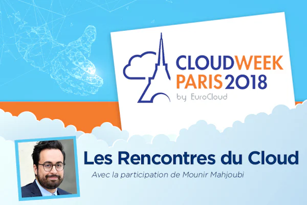 "Les Rencontres du Cloud" et les annonces de l'Etat à la Cloud Week Paris 2018