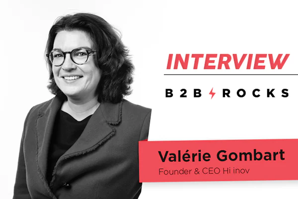 [ITW B2B ROCKS] Valérie Gombart, Founder & CEO Hi inov