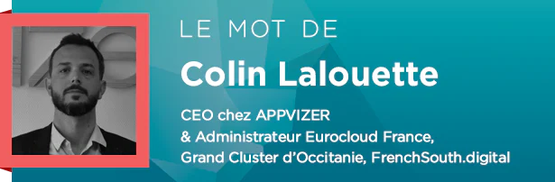 Colin Lalouette - CEO chez APPVIZER &amp; Administrateur Eurocloud France, Grand Cluster d’Occitanie, FrenchSouth.digital