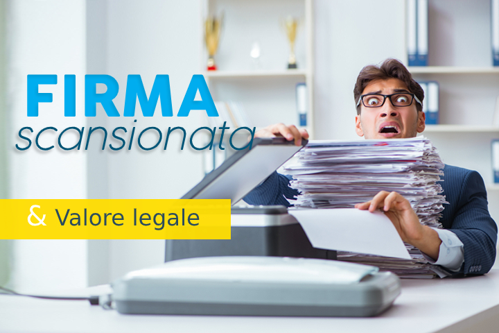 Valore firma scansionata: strumento legale o rischio d’invalidità del documento?