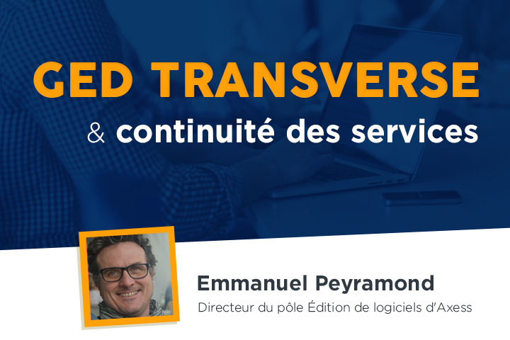 Comment une GED transverse permet d’assurer la continuité de vos services ?