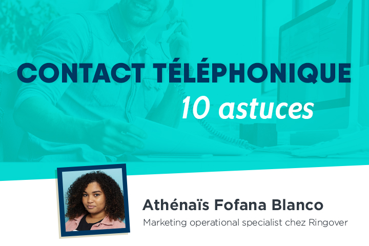 Les 10 astuces pour un contact téléphonique efficace