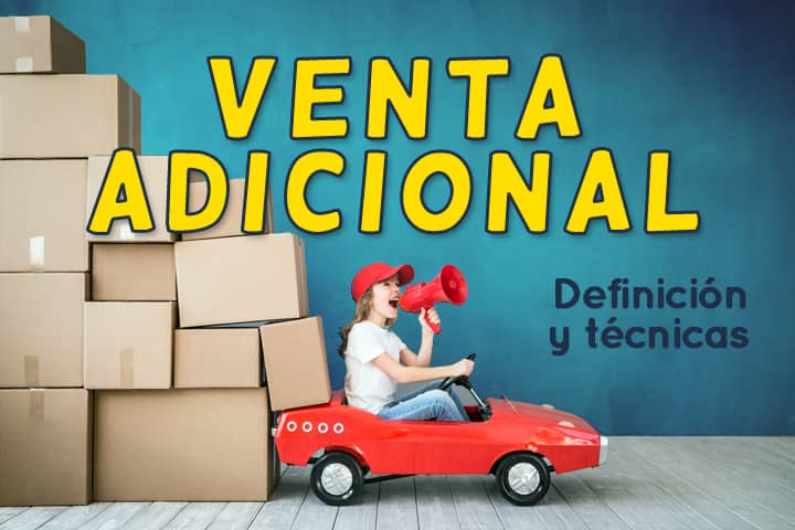 Venta adicional: una técnica infalible para aumentar la facturación de tu empresa venta-adicional