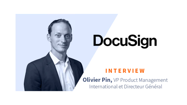[ITW] Olivier Pin, VP Product Management International et Directeur Général de DocuSign France