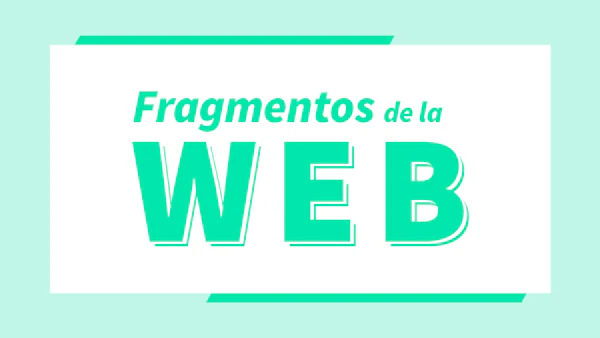 Fragmentos de la Web para profesionales - Semana 28