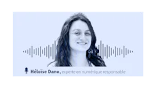 [VIDÉO] Numérique responsable : enjeux et défis selon Héloïse Dano, professionnelle engagée 