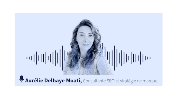 [VIDÉO] Le persona : la clé d’une stratégie SEO efficace et différenciante, avec Aurélie Delhaye Moati
