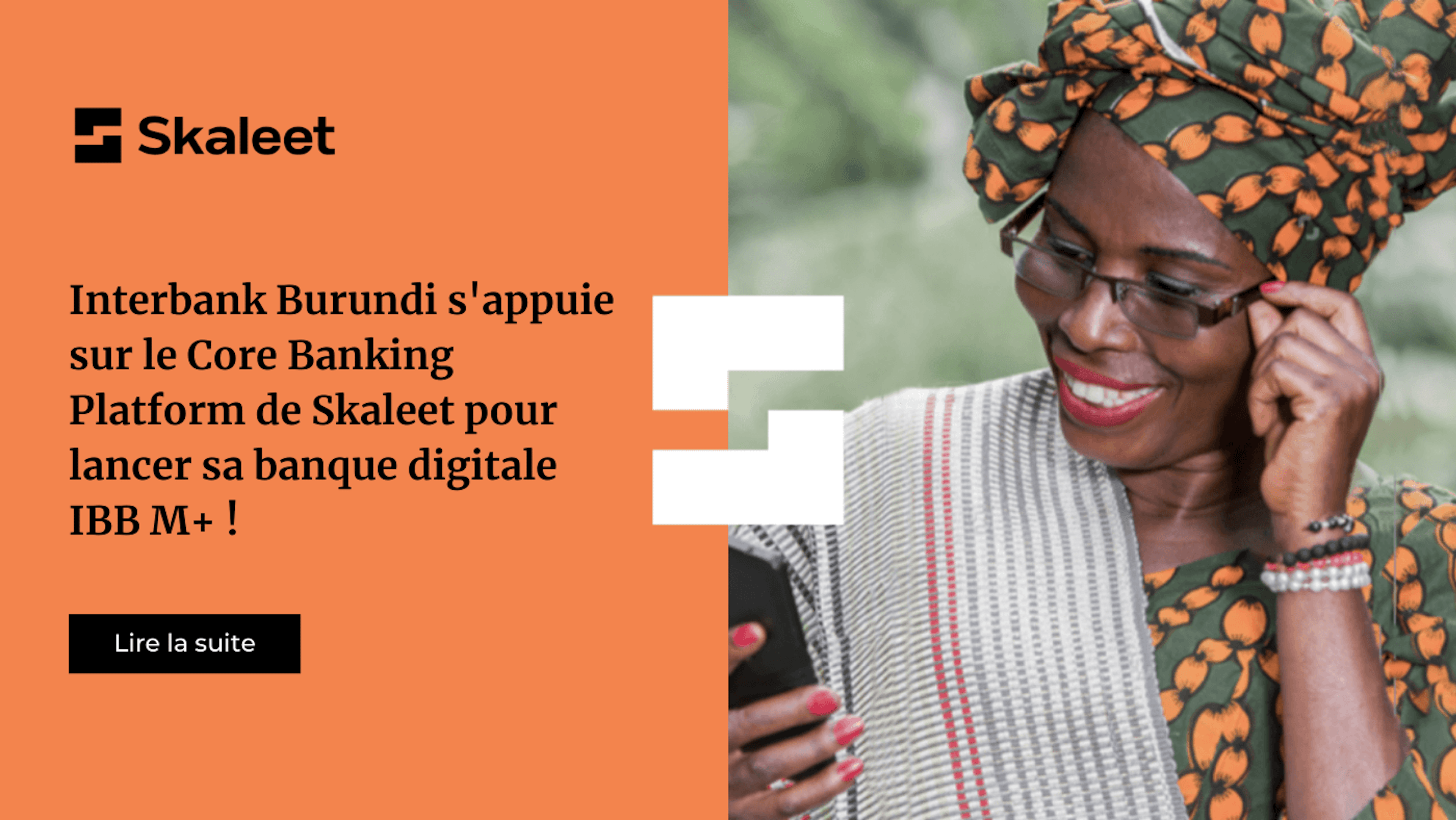 Interbank Burundi s’appuie sur le Core Banking Platform de Skaleet pour lancer sa banque digitale «IBB M+»