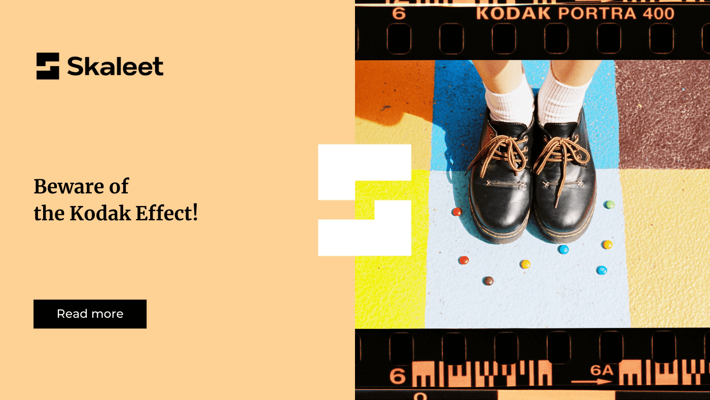 Beware of the Kodak Effect Skaleet