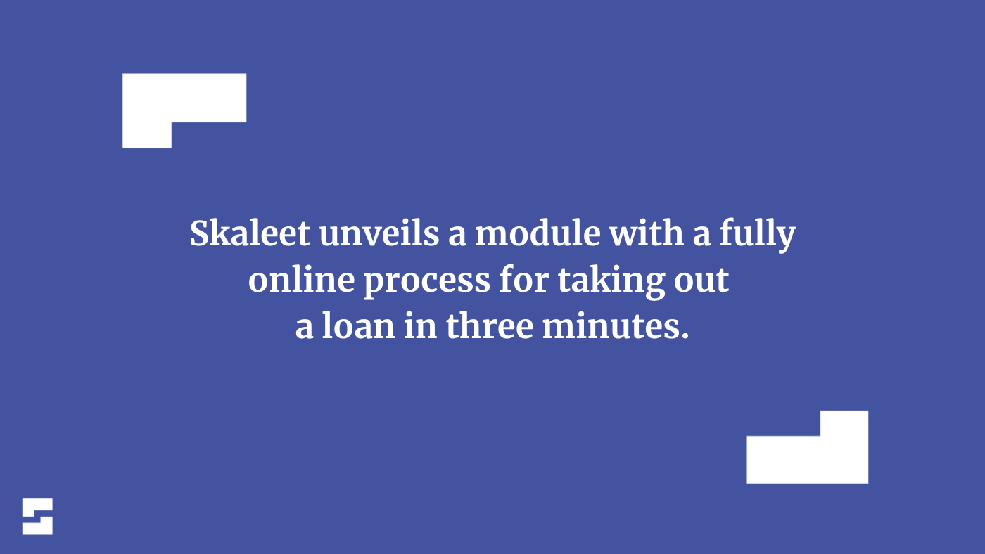 Skaleet unveils a module for taking out a loan in three minutes Skaleet
