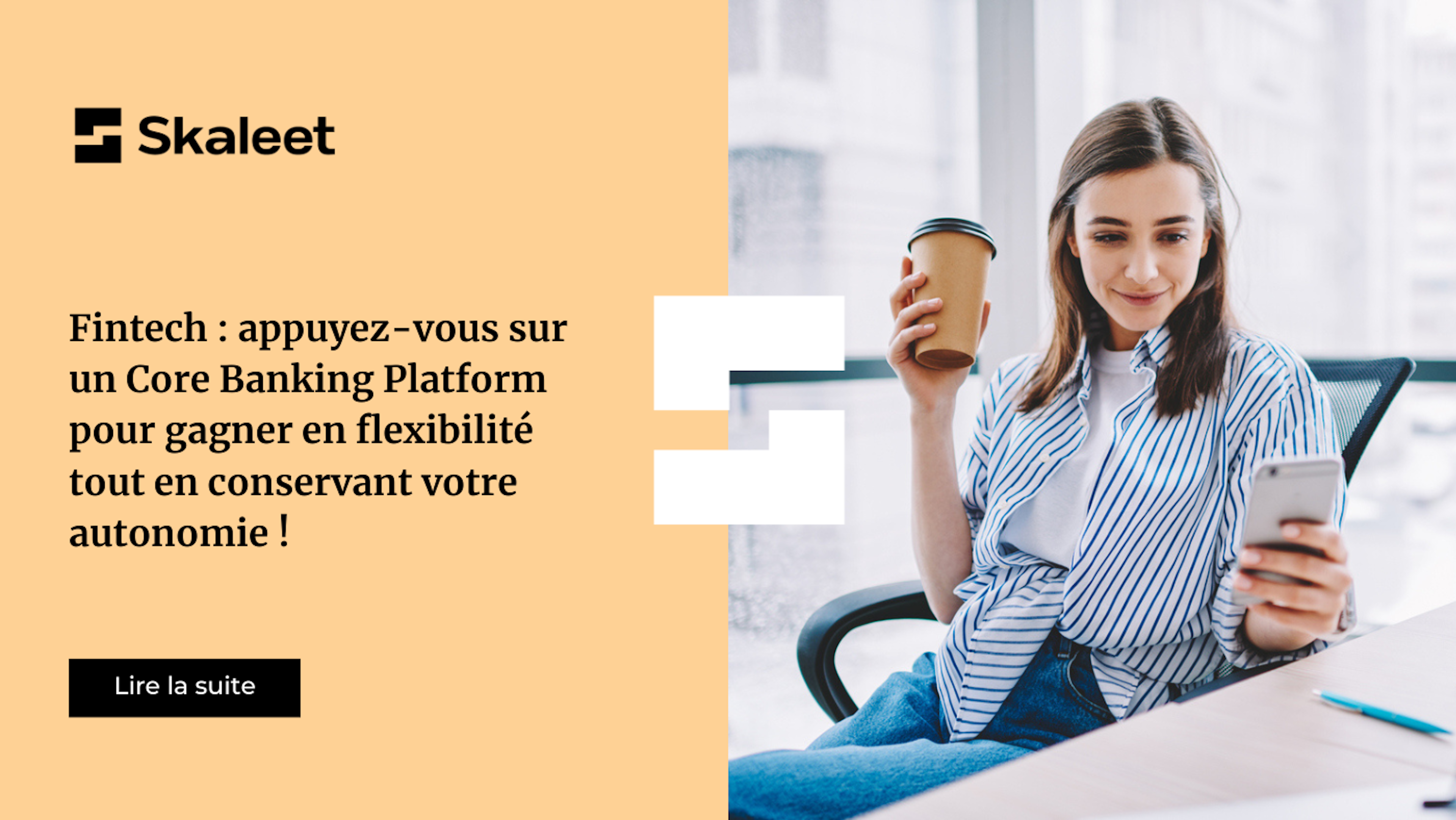 Fintech : appuyez-vous sur un Core Banking Platform pour gagner en flexibilité tout en conservant votre autonomie !