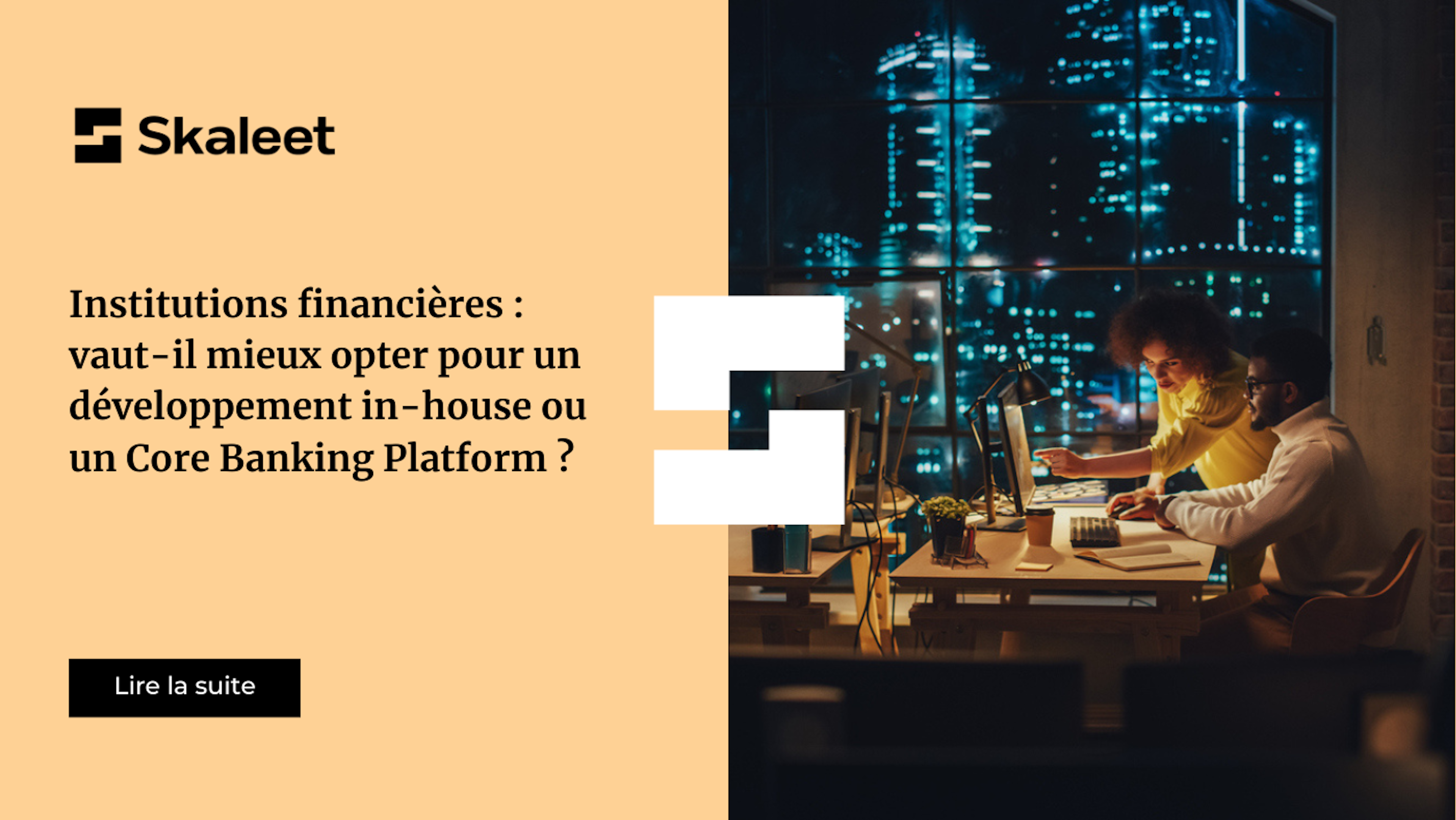 Institutions financières : vaut-il mieux opter pour un développement in-house ou un Core Banking Platform ?