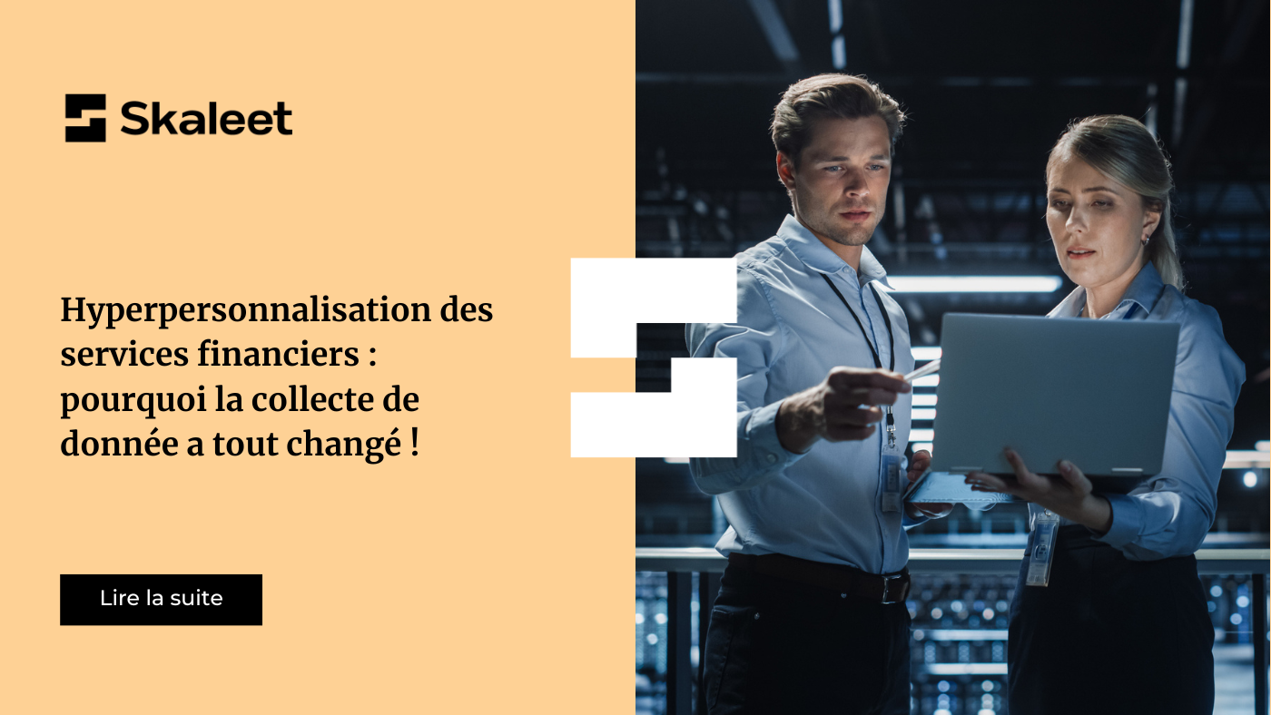 Hyper personalization of financial services: why data collection has changed everything!