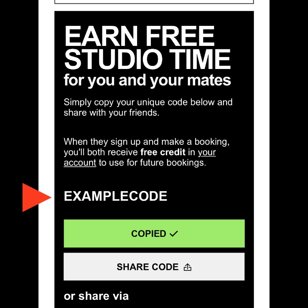 Earn free studio time - find your referral code in your account after you have played your first session