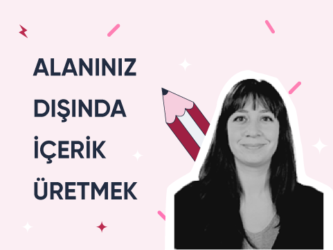 Alanınız Dışında İçerik Üretmek