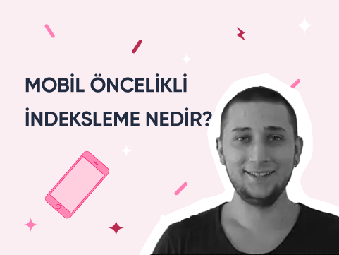Mobil Öncelikli İndeksleme Nedir?
