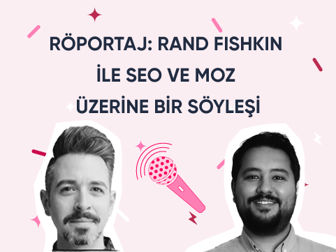 Röportaj: Rand Fishkin ile SEO ve Moz Üzerine Bir Söyleşi