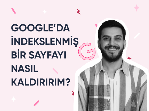 Google’da İndekslenmiş Bir Sayfayı Nasıl Kaldırırım?