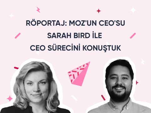 Röportaj: Moz'un CEO'su Sarah Bird ile CEO Sürecini Konuştuk