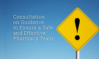 Consultation On Guidance To Ensure A Safe And Effective Pharmacy Team