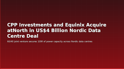 CPP Investments and Equinix acquire atNorth