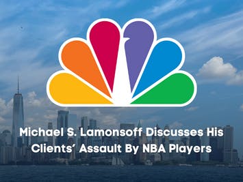 Michael Lamonsoff on NBC discusses his clients’ assault by NBA players