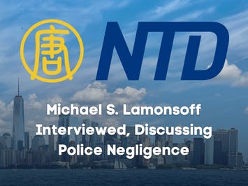 Michael Lamonsoff interviewed on Chinese News Station, NDT, discussing Police negligence