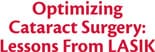 Optimizing Cataract Surgery: Lessons From LASIK image