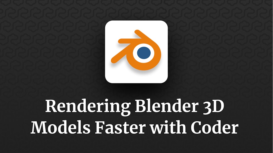 Rendering Blender 3D Models Faster with Coder