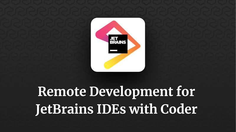 Remote development for JetBrains IDEs with Coder