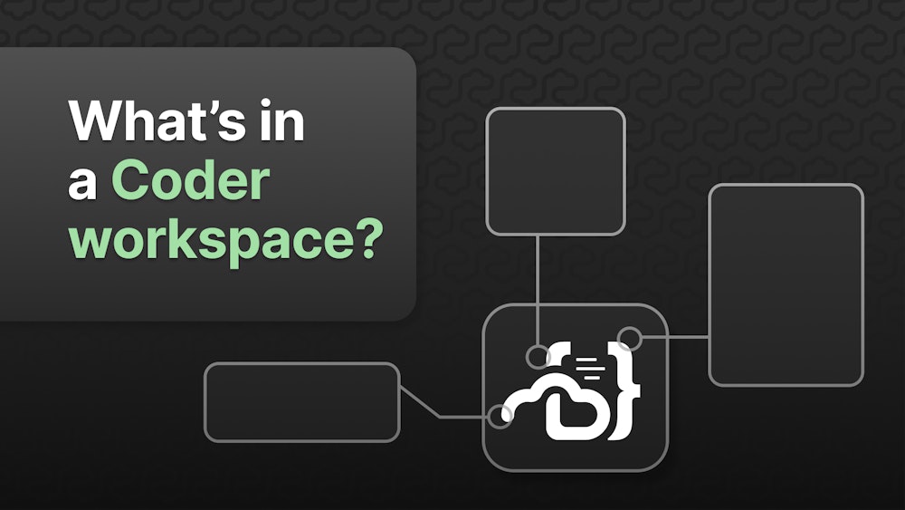 What's in a Coder workspace? - Coder