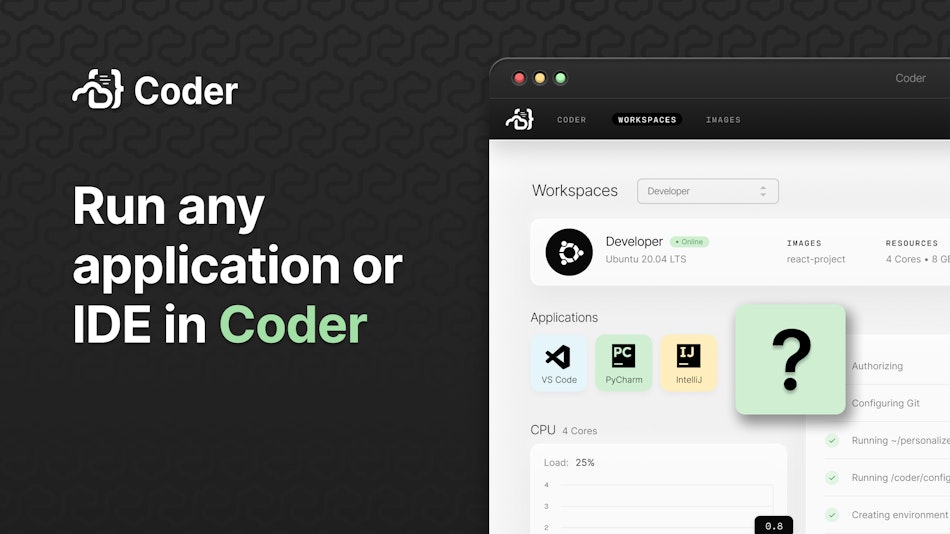 Run any application or IDE in Coder - Coder