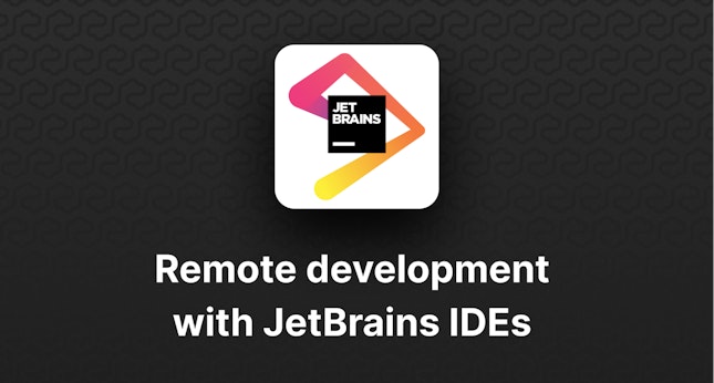 Remote Development with JetBrains IDEs