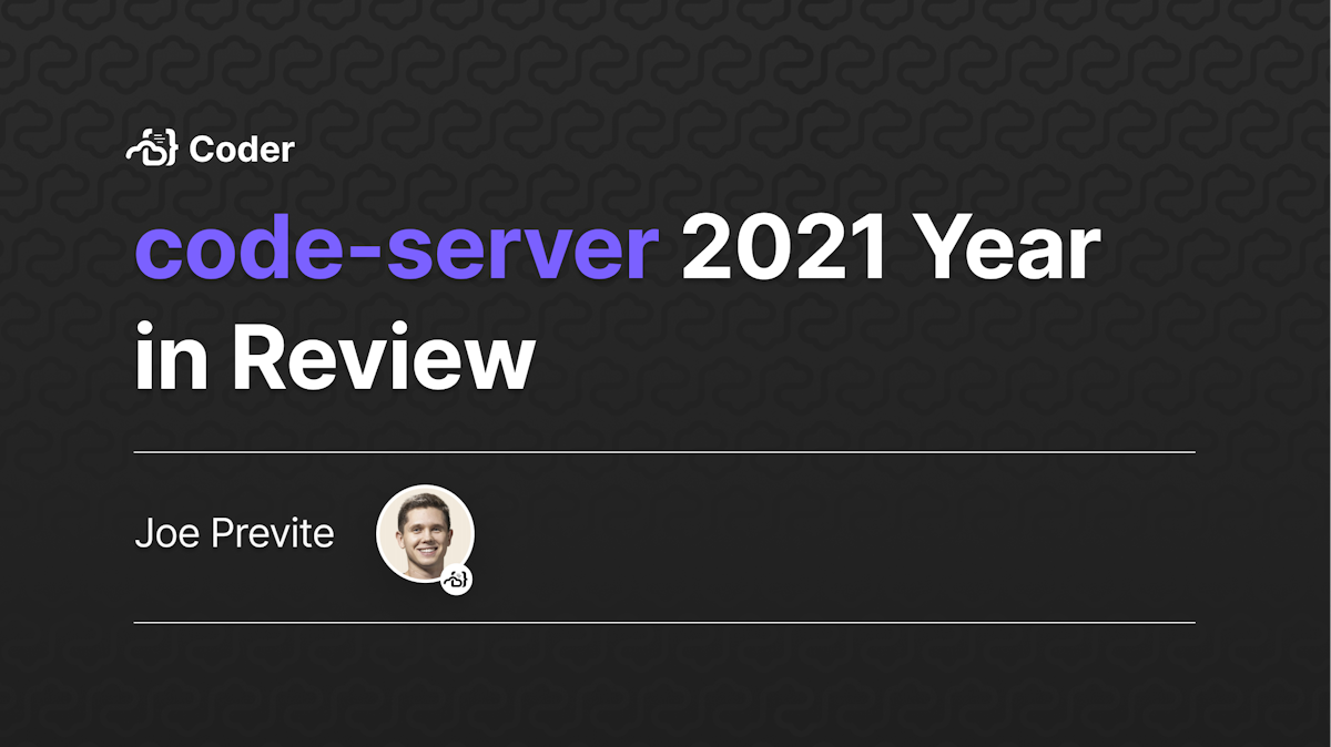 code-server 2021 Year in Review - Coder