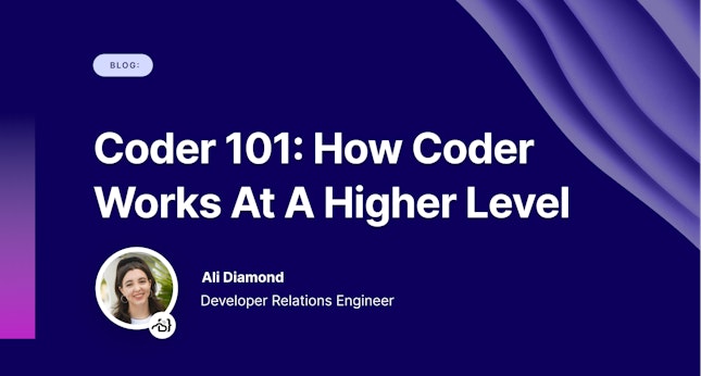 Coder 101: How Coder Works At A Higher Level