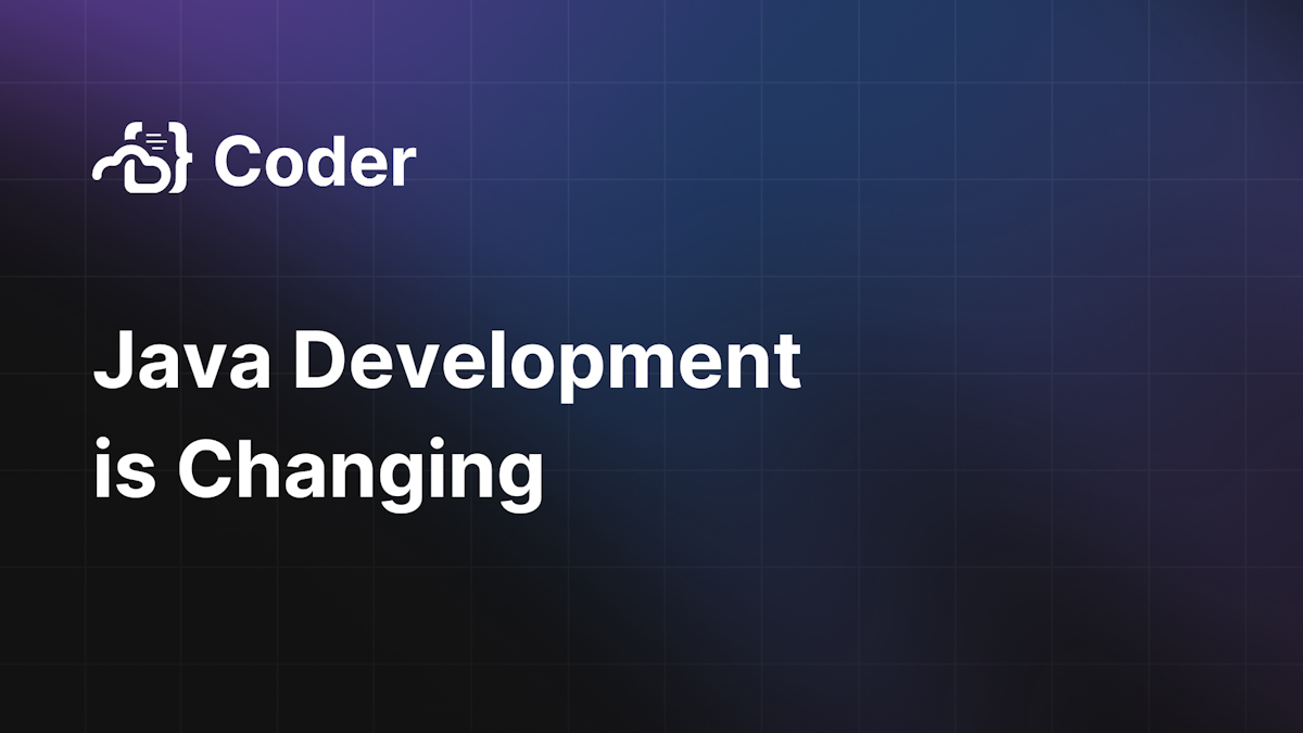 Java Development is Changing - Coder