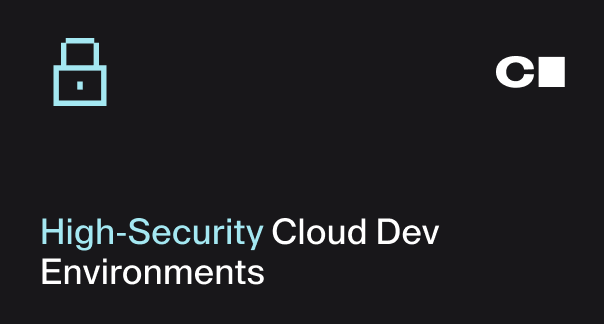 High-Security Cloud Dev Environments