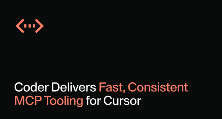 Coder Delivers Fast, Consistent MCP Tooling for Cursor