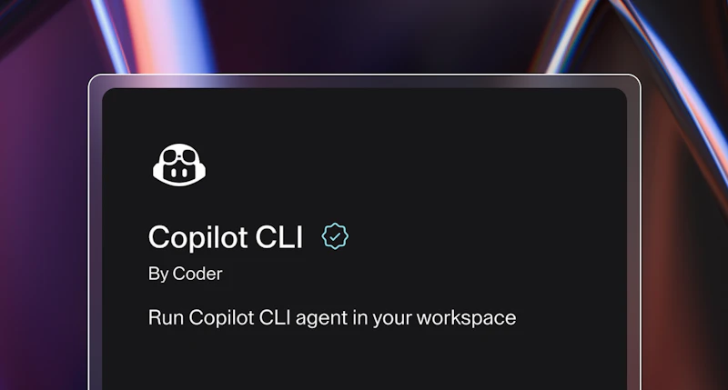 GitHub Copilot CLI Now Runs Natively in Coder Workspaces - Blog - Coder