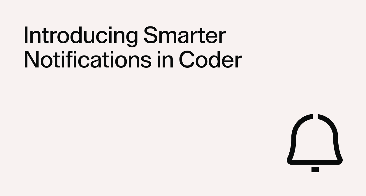 Smarter Notifications in Coder