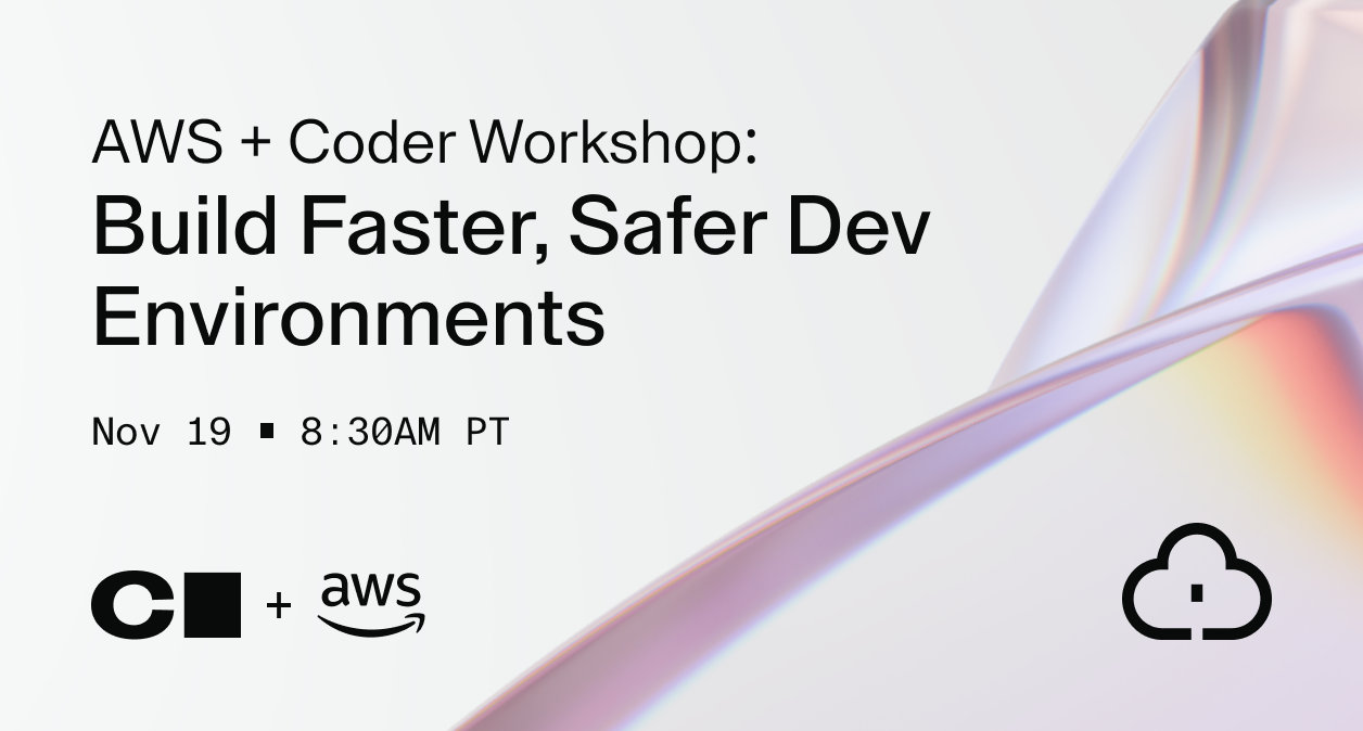 AWS + Coder Workshop: Build Faster, Safer Dev Environments