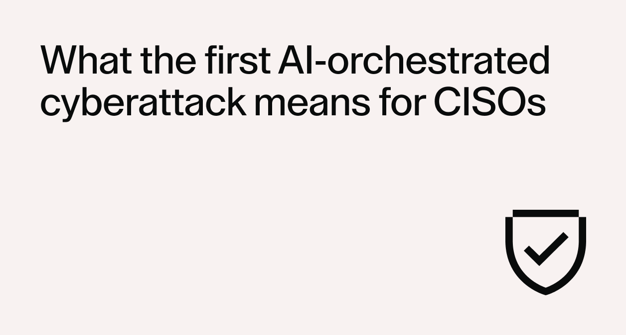 What the first AI-orchestrated cyberattack means for CISOs