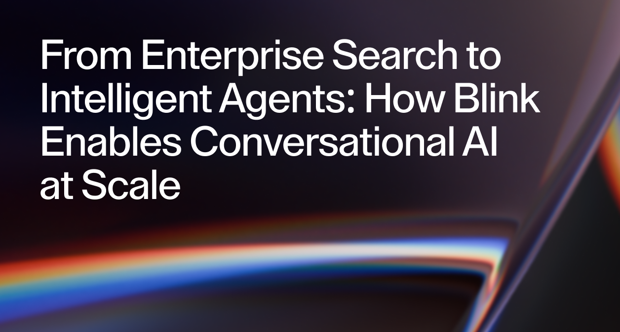 From Enterprise Search to Intelligent Agents: How Blink Enables Conversational AI at Scale