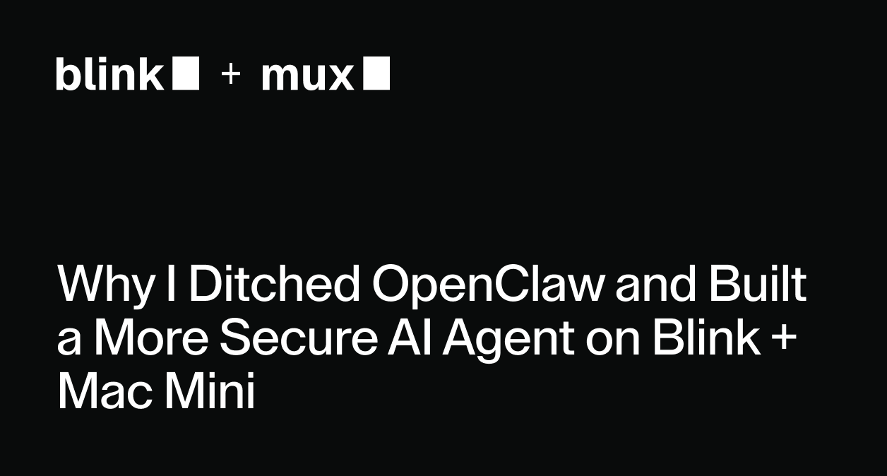 Why I Ditched OpenClaw and Built a More Secure AI Agent on Blink + Mac Mini